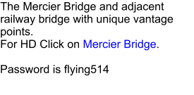 The Mercier Bridge and adjacent railway bridge with unique vantage points. For HD Click on Mercier Bridge.  Password is flying514